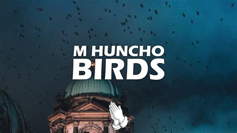 M Huncho Birds Lyrics Youtube