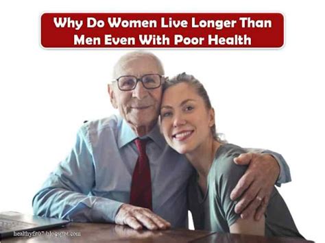 Why Do Women Live Longer Than Men Even With Poor Health Health And