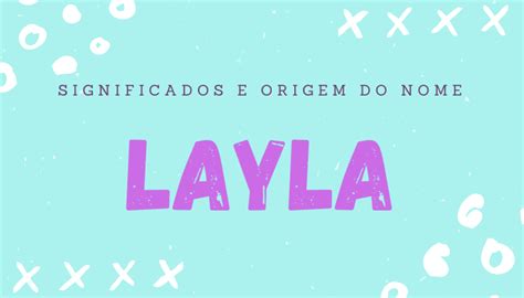 Layla Origem E Significado Do Nome Feminino