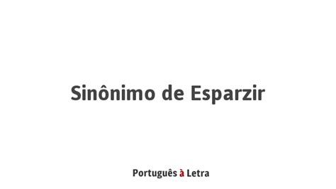 Acometer, atacar, embestir, asaltar, agredir 9 sinónimos de arremeter en 1 sentidos de la palabra arremeter Sinônimo de Esparzir | Português à Letra
