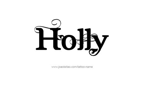 Holly Name Tattoo Designs Name Tattoos Name Tattoo Names