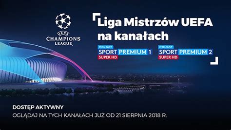 Liga Mistrzów Na Kanałach Polsat Sport Premium W Nc