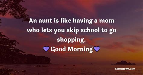 My Life Has Greater Meaning Because You Are My Aunt And Share Your Life With Me Good Morning