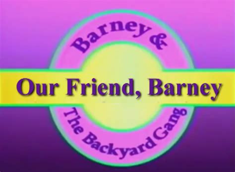 Our Friend Barney Custom Barney Episode Wiki