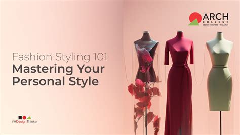 Fashion Styling 101 Mastering Your Personal Style Arch College Of