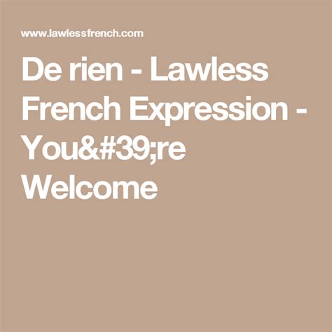 Posted by 4 years ago. De rien - Lawless French Expression - You're Welcome ...
