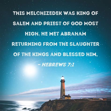 Hebrews This Melchizedek Was King Of Salem And Priest Of God Most High He Met Abraham