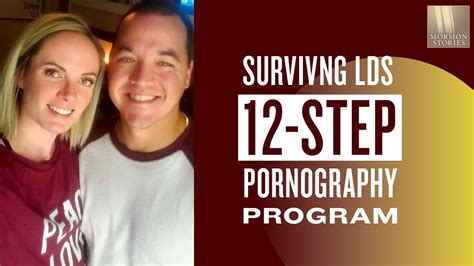 mormon stories 1348 surviving the lds church s 12 step pornography addiction program youtube