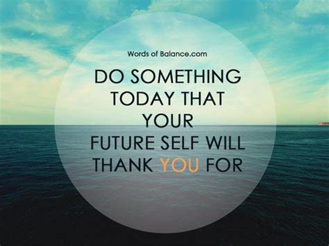 Do Something Today That Your Future Self Will Thank You For Quote