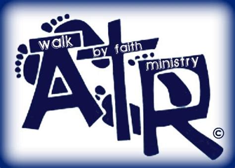 A T R Walk By Faith Ministry Home