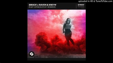 In my opinion, the presenter should have worn a poppy on remembrance sunday — director general of the bbc. SMACK x Raven & Kreyn - In My Opinion (feat. RebMoe ...