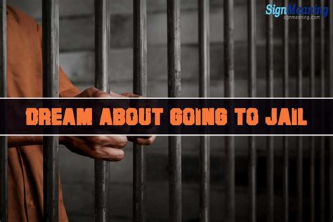Dreams About Going To Jail Meaning And Interpretations