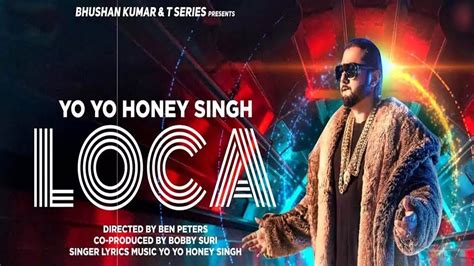 Yo Yo Honey Singhs New Song Loca Honey Singh Youtube