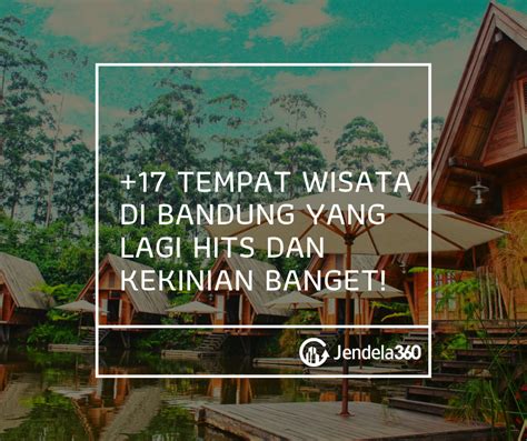 Tempat Menarik Di Bandung 12 Tempat Wisata Di Bandung Yang Lagi Hits