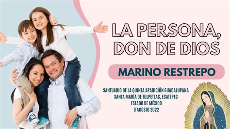 La Persona Don De Dios Por Marino Restrepo Santuario 5ta ApariciÓn Guadalupana Ecatepec 08