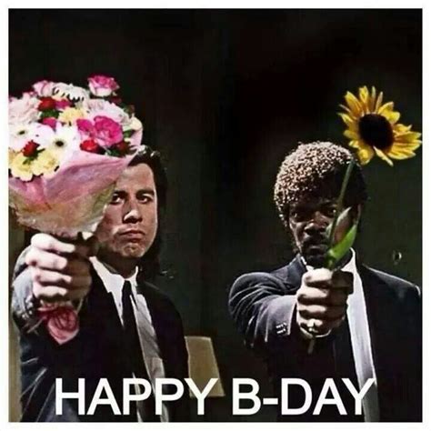 Pin By Steve Lewis On Funny Pulp Fiction Happy Birthday Meme Happy