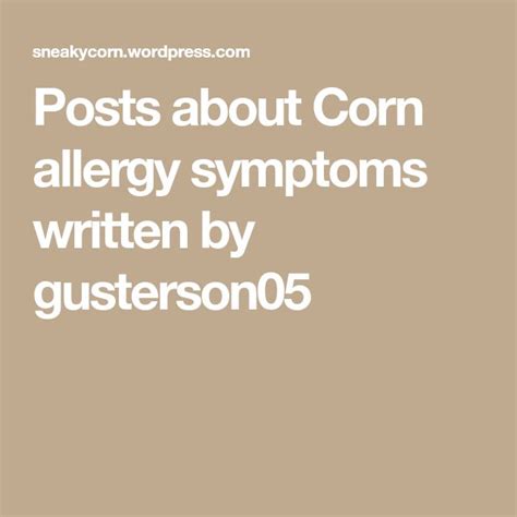 Posts About Corn Allergy Symptoms Written By Gusterson05 In 2020 Corn