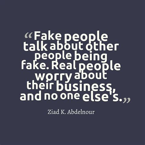 Its the basis of art. 40 Fake People Quotes And Sayings With Images