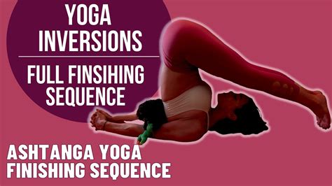Ashtanga Yoga Finishing Sequence I How To Do Yoga I Yoga Inversions Yoga Video Youtube
