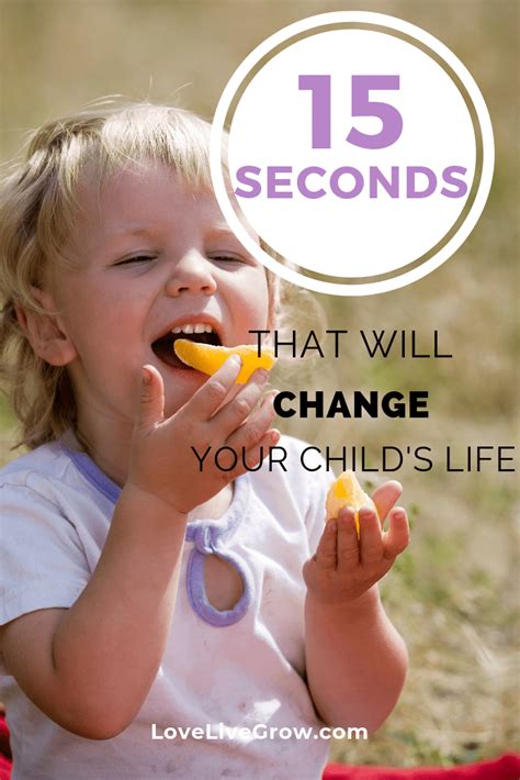The 15 Seconds That Will Change Your Childs Life · Lovelivegrow