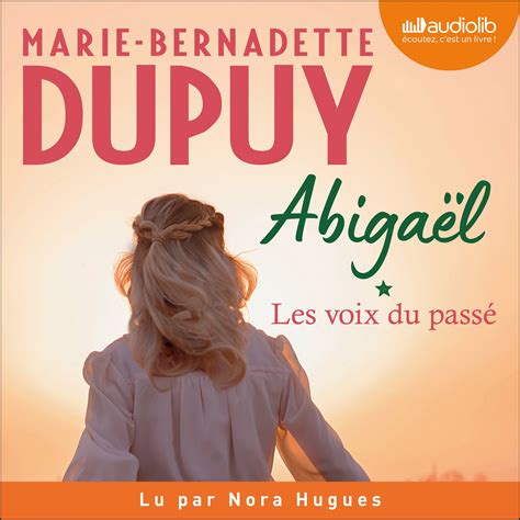 Abigaël, les voix du passé, tome 1 Livre audio - Marie-Bernadette Dupuy