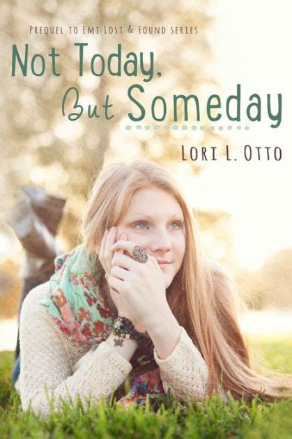 Not Today But Someday By Lori L Otto Ebook Barnes And Noble