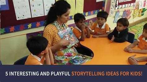 5 Interesting And Playful Storytelling Ideas For Kids Mit Gurukul