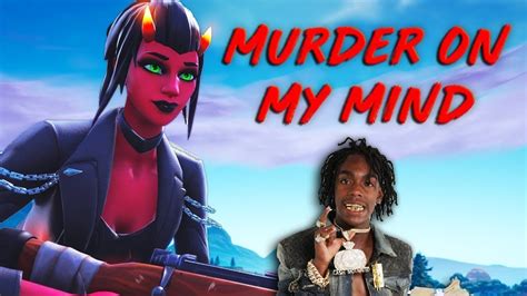 Murder On My Mind Fortnite Montage Youtube