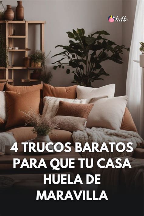 4 Trucos Baratos Para Que Tu Casa Huela De Maravilla Trucos De