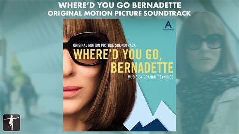 where d you go bernadette graham reynolds soundtrack preview official video youtube