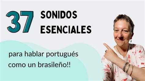 Fonética Del Portugués De Brasil 37 Sonidos Esenciales Para Hablar