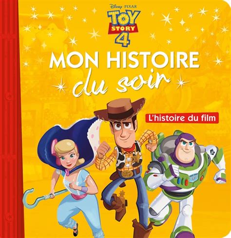 Toy Story 4 Mon Histoire Du Soir Lhistoire Du Film Disney Pixar