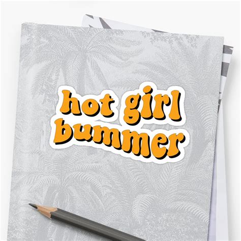Hot Girl Bummer Sticker By Alyssarotunno Redbubble