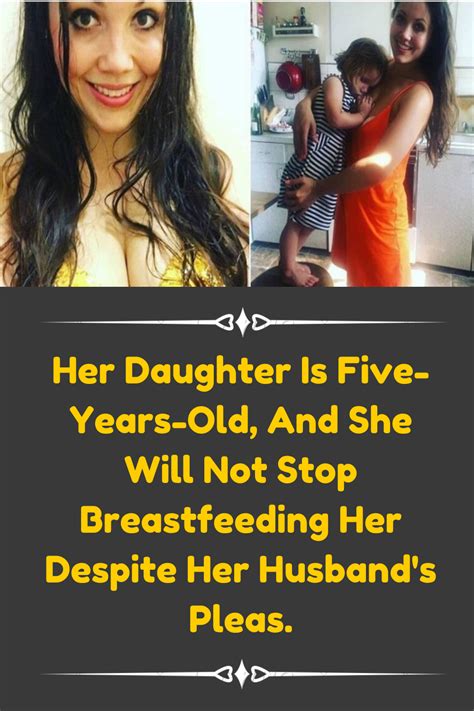 Her Daughter Is Five Years Old And She Will Not Stop Breastfeeding Her Despite Her Husbands