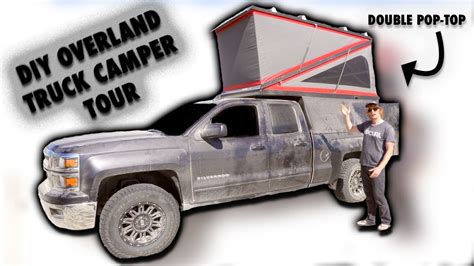 Diy Overland Truck Camper Tour Home Built Shell With Double Pop Roof