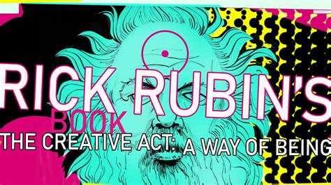 RICK RUBIN Unlocking Your Creativity The Creative Act A Way Of Being