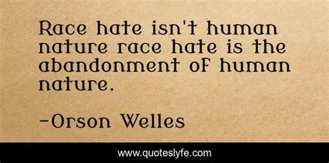 Race Hate Isnt Human Nature Race Hate Is The Abandonment Of Human Nat