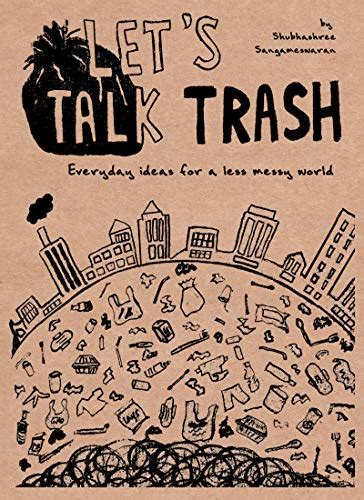 Lets Talk Trash Everyday Ideas Towards A Less Messy World