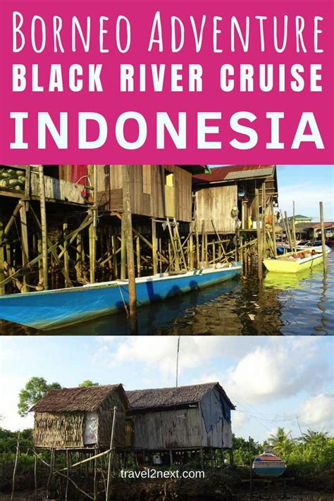 Black River Cruise In Borneo Indonesia Indonesia Cruise Asia