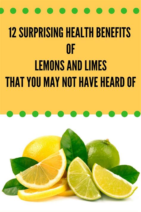 12 Surprising Health Benefits Of Lemons And Limes That You May Not Have Heard Of ` Benefits