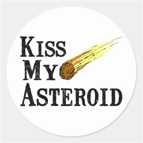 Kiss My Asteroid Classic Round Sticker Zazzle