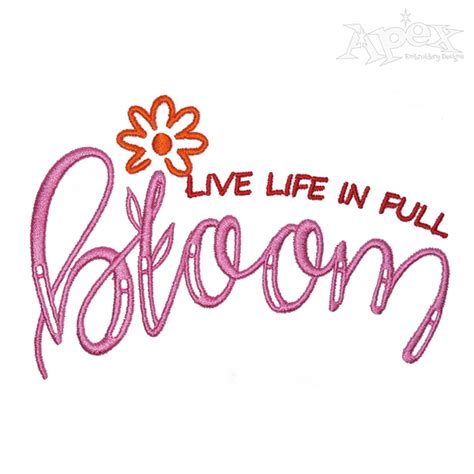 Live Life In Full Bloom Embroidery Design Apex Monogram Designs Fonts