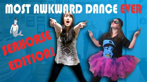 The Most Awkward Dance Ever Seahorse Edition Youtube