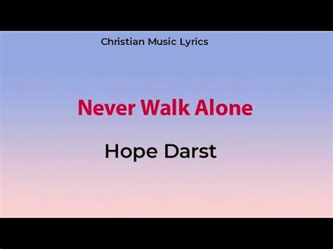 Hope Darst Never Walk Alone Lyrics YouTube