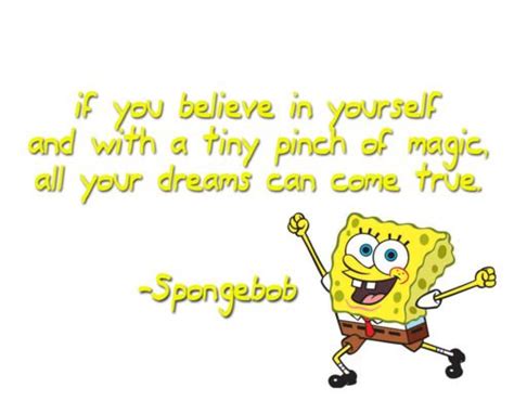 Spongebob Saying If You Believe In Yourself And With A Tiny Pinch Of