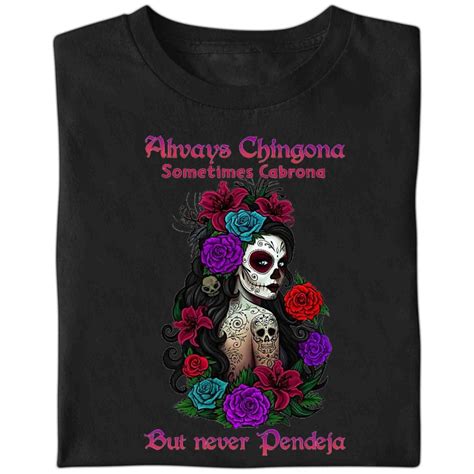 Always Chingona Shirt Sugar Skull Girl Shirt Sometimes Etsy