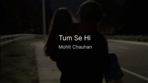 Tum Se Hi Mohit Chauhan Jab We Met Lyrical Songs Youtube