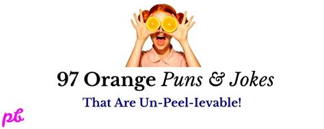 100 Epic Orange Puns Jokes Un Peel Ievable Short One Liner