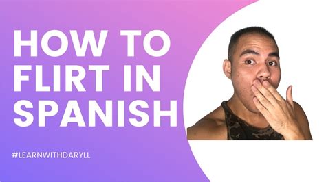 How To Flirt In Spanish Youtube