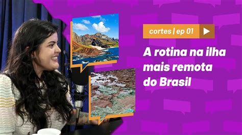 A Rotina Na Ilha Mais Remota Do Brasil YouTube